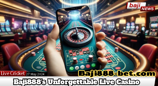 Be Transported to the Table: Baji888's Unforgettable Live Casino